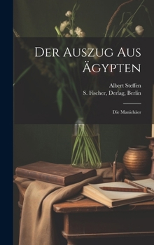 Hardcover Der Auszug aus Ägypten; Die Manichäer [German] Book