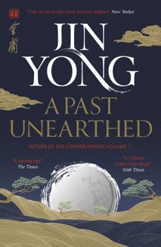 Paperback A Past Unearthed: Return of the Condor Heroes Volume 1 (Legends of the Condor Heroes) Book