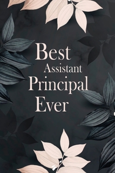 Paperback Best Assistant Principal Ever: Assistant Principal Notebook for Women and Men - Teacher Appreciation Gifts (110 pages, 6?9 size) Book