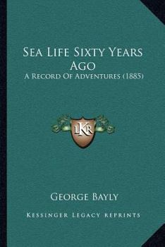 Paperback Sea Life Sixty Years Ago: A Record Of Adventures (1885) Book