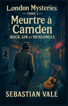 London Mysteries Tome 1 Meurtre à Camden Rock, Gin et Mensonges: Un polar cosy immersif, alliant atmosphère londonienne, personnages complexes et ... jusqu’à la dernière page.