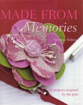 Hardcover Made from Memories: 18 Projects Inspired by the Past Book