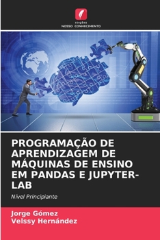 Paperback Programação de Aprendizagem de Máquinas de Ensino Em Pandas E Jupyter-Lab [Portuguese] Book