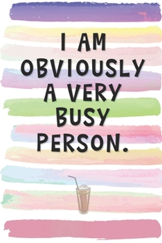 Paperback I Am Obviously a Very Busy Person.: Blank Lined Notebook Journal Gift for Friend, Coworker, Boss Book