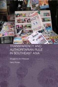 Paperback Transparency and Authoritarian Rule in Southeast Asia: Singapore and Malaysia Book