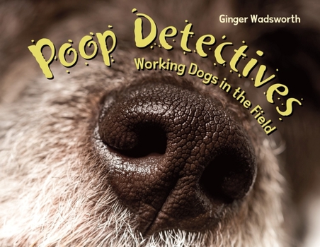 Hardcover Poop Detectives: Working Dogs in the Field Book