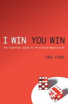 Paperback I Win, You Win: The Essential Guide to Principled Negotiation Book