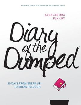 Paperback Diary of the Dumped: 30 Days from Break Up to Breakthrough Book