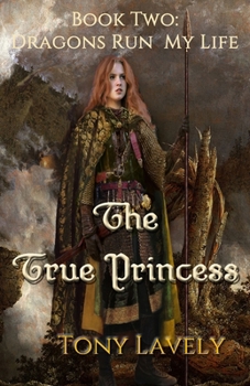 Paperback The True Princess: Dragons Run My Life Book Two Book