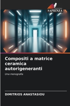 Paperback Compositi a matrice ceramica autorigeneranti [Italian] Book