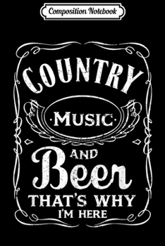 Paperback Composition Notebook: Country Music and Beer That's Why I'm Here Beer Lover Journal/Notebook Blank Lined Ruled 6x9 100 Pages Book