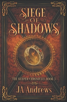 Siege of Shadows - Book #3 of the Keeper Chronicles