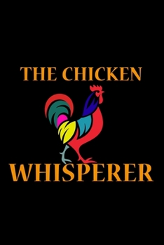 The Chicken Whisperer: Food Journal | Track Your Meals | Eat Clean And Fit | Breakfast Lunch Diner Snacks | Time Items Serving Cals Sugar Protein ... | 110  Pages | 6 X 9 In | 15.24 X 22.86 Cm