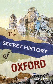 Paperback The Secret History of Oxford Book