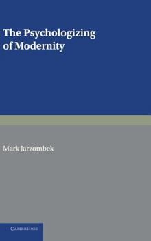 Hardcover The Psychologizing of Modernity Book