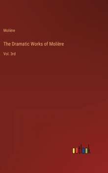 Hardcover The Dramatic Works of Molière: Vol. 3rd Book