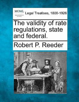 Paperback The Validity of Rate Regulations, State and Federal. Book