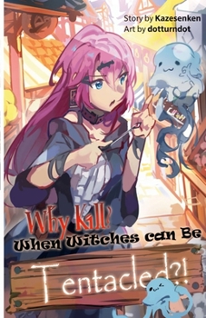 Paperback Why Kill? When Witches Can Be Tentacled!: Vol. 1 Book