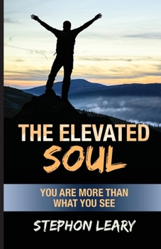 Paperback The Elevated Soul: You Are More Than What You See Book