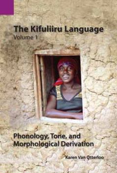 Paperback The Kifuliiru Language Vol. 1 Phonology, Tone, and Morphological Derivation Book