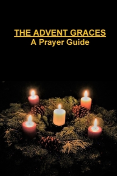 Paperback The Advent Graces: A Prayer Guide Book