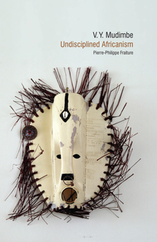 Hardcover V. Y. Mudimbe: Undisciplined Africanism Book