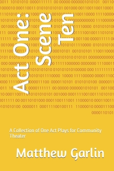 Paperback Act One: Scene Ten: A Collection of One Act Plays for Community Theater Book