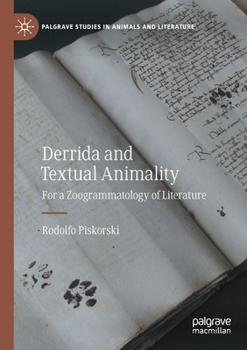 Derrida and Textual Animality: For a Zoogrammatology of Literature - Book  of the Palgrave Studies in Animals and Literature