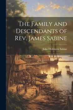 The Family and Descendants of Rev. James Sabine