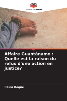 Paperback Affaire Guantánamo: Quelle est la raison du refus d'une action en justice? [French] Book