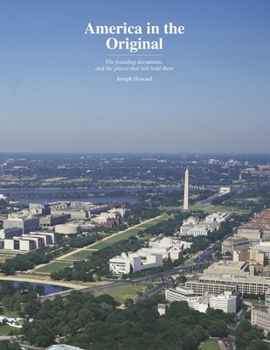 Paperback America in the Original: The Founding Documents, and the Places that Still Hold Them Book