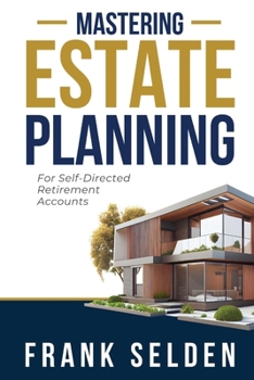 Paperback Mastering Estate Planning: For Self-Directed Retirement Accounts Book