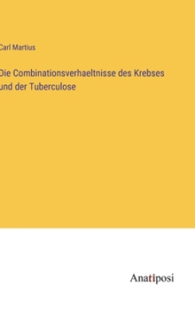 Hardcover Die Combinationsverhaeltnisse des Krebses und der Tuberculose [German] Book