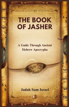 Paperback The Book of Jasher: A Guide Through Ancient Hebrew Apocrypha Book