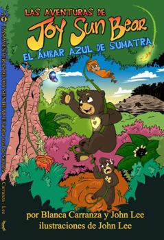 Paperback Las Aventuras de Joy Sun Bear: El Ámbar Azul de Sumatra (The Adventures of Joy Sun Bear) (Spanish Edition) [Spanish] Book