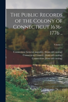 Paperback The Public Records of the Colony of Connecticut 1636-1776 ..; Volume 2 Book