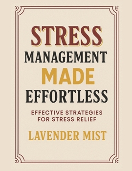 Paperback Stress Management Made Effortless: Effective Strategies for Stress Relief Book