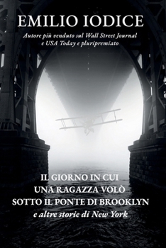 Paperback Il Giorno in Cui Una Ragazza Volò Sotto Il Ponte Di Brooklyn E Altre Storie Di New York [Italian] Book