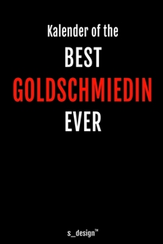 Kalender f�r Goldschmiede / Goldschmied / Goldschmiedin: Immerw�hrender Kalender / 365 Tage Tagebuch / Journal [3 Tage pro Seite] f�r Notizen, Planung / Planungen / Planer, Erinnerungen, Spr�che
