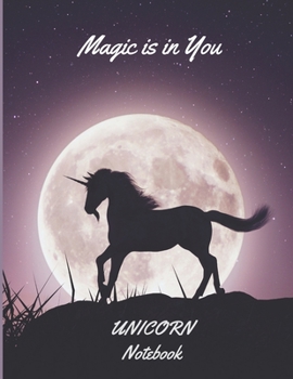 Magic Is I You Unicorn Notebook: Journal For Unicorn Lovers | Moonlight Unicorn Notebook Gift Idea For Girl and Students | This Paperback Notebook Is 8.5" x 11" (letter size) and has 120 Lined Pages.