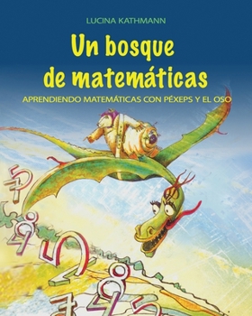 Paperback Un bosque de matemáticas: Aprendiendo matemáticas con Péxeps y el oso [Spanish] Book