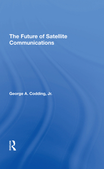 Hardcover The Future Of Satellite Communications Book