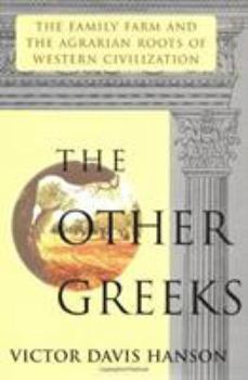 Hardcover Other Greeks: The Family Farm and the Agrarian Roots of Western Civilization Book
