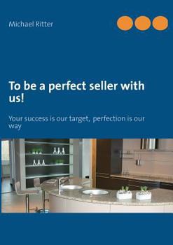 Paperback To be a perfect seller with us!: Your success is our target, perfection is our way Book