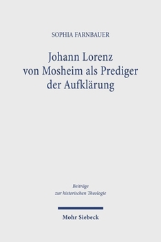Johann Lorenz Von Mosheim ALS Prediger Der Aufklarung