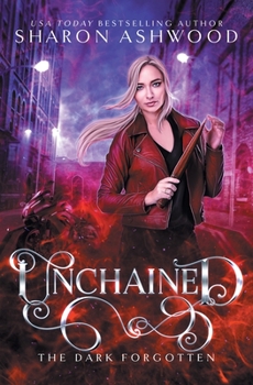 Unchained - Book #3 of the Dark Forgotten