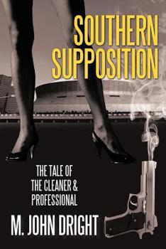 Paperback Southern Supposition: The Tale of the Cleaner & Professional Book