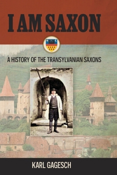 Hardcover I am Saxon: A History of the Transylvanian Saxons Book