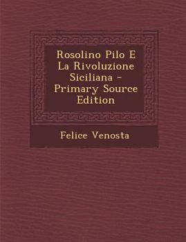 Paperback Rosolino Pilo E La Rivoluzione Siciliana - Primary Source Edition [Italian] Book