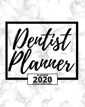 Dentist Planner: 2020 Planner For Dentist, 1-Year Daily, Weekly And Monthly Organizer With Calendar, Appreciation, Christmas, Or Birthday Gift Idea (8" x 10")